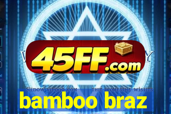 bamboo braz